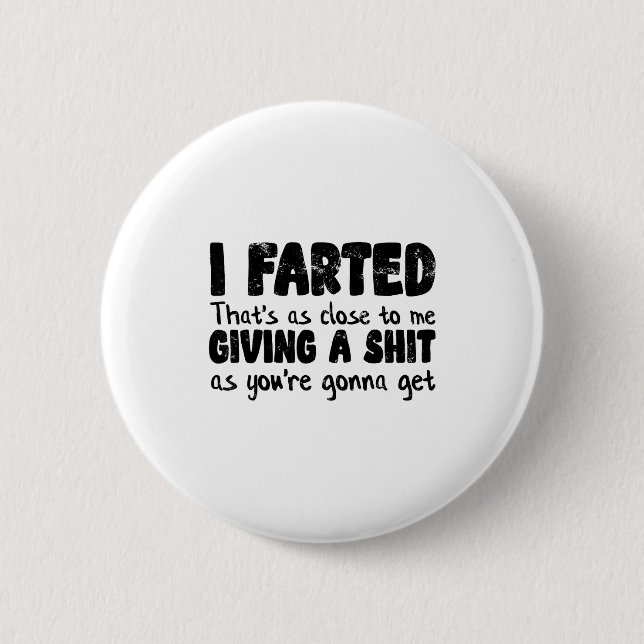 Badge Rond 5 Cm Funny Joke Meme , I Farted That's As Close To Givi (Devant)