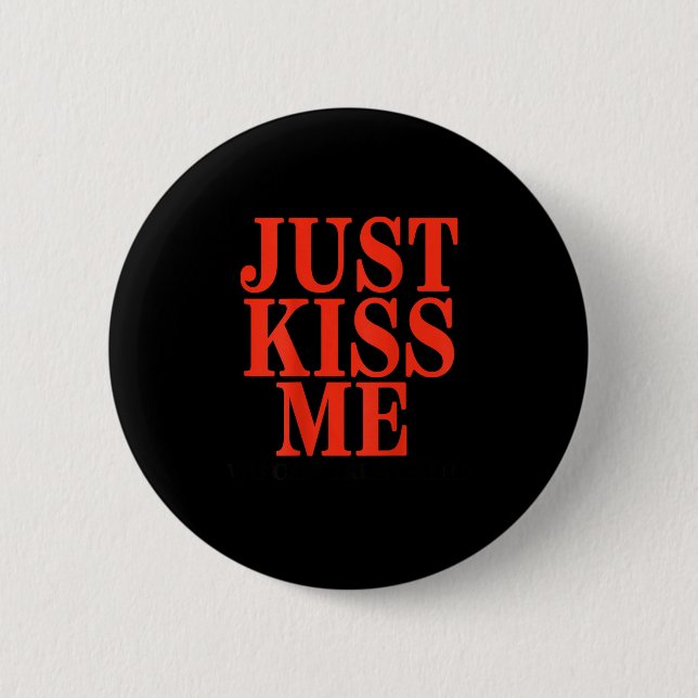 Badge Rond 5 Cm Funny Just Kiss Me We Can Talk Later Valentine's D (Devant)