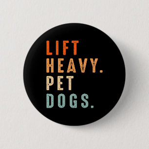 Badge Rond 5 Cm Funny Lift Heavy Pet Chiens de gym Fitness Poids L