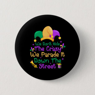 Badge Rond 5 Cm Funny Mardi Gras On ne cache pas Crazy Parade Stre