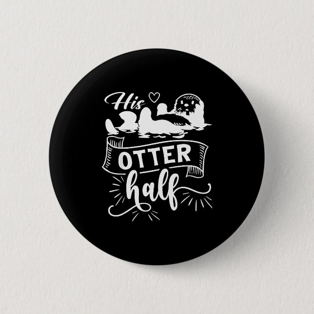 Badge Rond 5 Cm Funny Matching Couple His And Her Otter Half Valen (Devant)