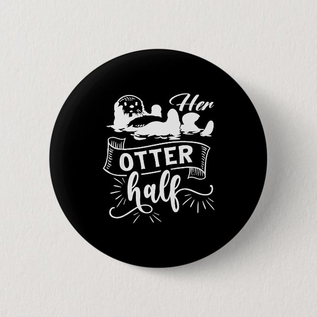 Badge Rond 5 Cm Funny Matching Couple His And Her Otter Half Valen (Devant)