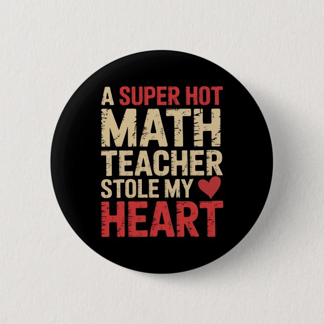 Badge Rond 5 Cm Funny Math A Super Hot Math Teacher Stole My Heart (Devant)