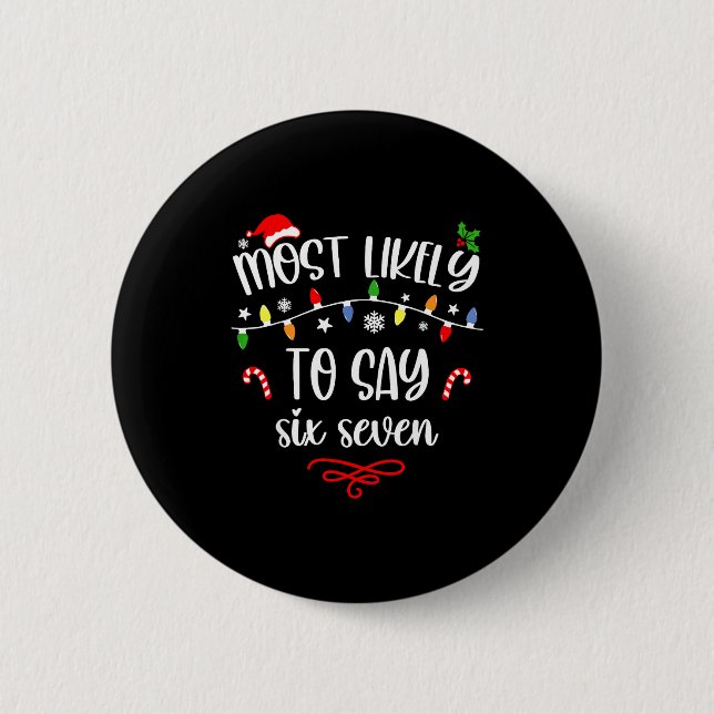 Badge Rond 5 Cm Funny Most Likely To Say Six Seven 67 Meme Christm (Devant)