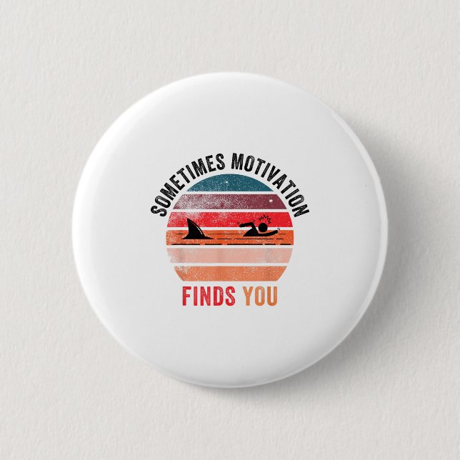 Badge Rond 5 Cm Funny Motivation Shark Quote, Sometimes Motivation (Devant)