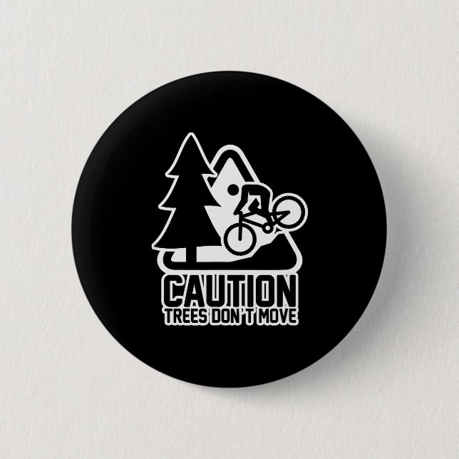 Badge Rond 5 Cm Funny Mountain Biking Warning - Caution Trees Do N (Devant)