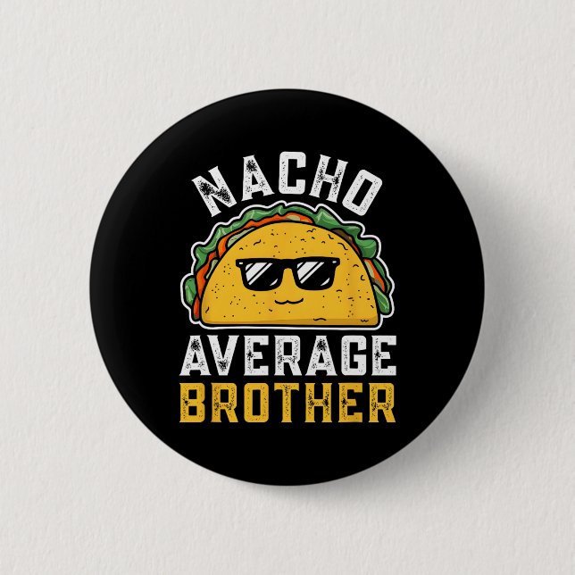 Badge Rond 5 Cm Funny Nacho Moyenne Frère Cinco De Mayo Mexicain (Devant)