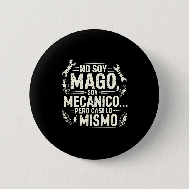 Badge Rond 5 Cm Funny No Soy Mago Soy Mecánico Car Mechanic Spani- (Devant)