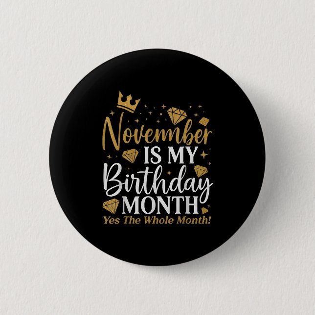 Badge Rond 5 Cm Funny November Is My Birthday Yes The Whole Month  (Devant)