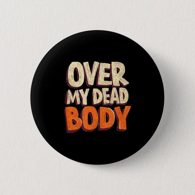 Badge Rond 5 Cm Funny Over My Dead Body Speech Emblem  (Devant)