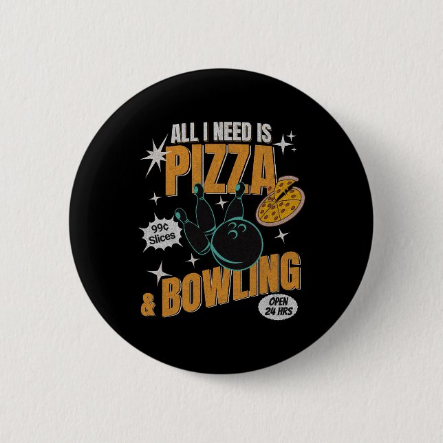 Badge Rond 5 Cm Funny Pizza Bowlers All I Need Is Pizza And Bowlin (Devant)