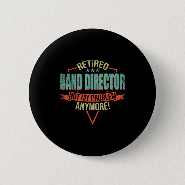 Badge Rond 5 Cm Funny Quote For Retired Band Director  (Devant)