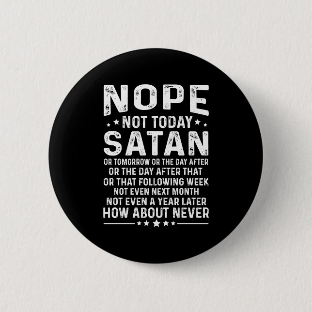 Badge Rond 5 Cm Funny Quote Nope Not Today Satan Never Graphic Lon (Devant)