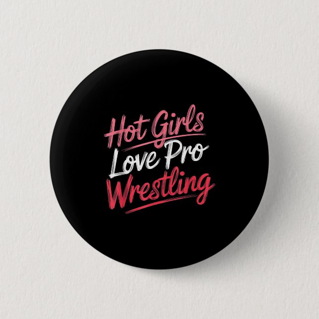 Badge Rond 5 Cm Funny Quote Saying Hot Girls Love Pro Wrestling Fu (Devant)