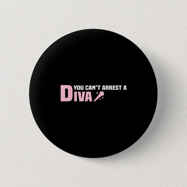 Badge Rond 5 Cm Funny Quote You Can't Arrest A Diva  (Devant)