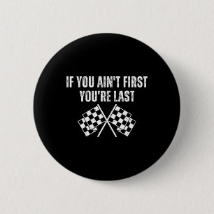 Badge Rond 5 Cm Funny Race Car Si vous n'êtes pas le premier Vous