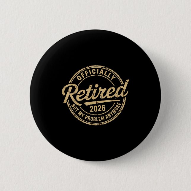 Badge Rond 5 Cm Funny Retired 2026 Not My Problem Anymore Retireme (Devant)