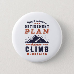 Badge Rond 5 Cm Funny Retraite Plan Escalade de montagne