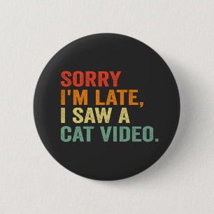Badge Rond 5 Cm Funny Retro Désolé d'avoir vu un chat Vidéo Funny