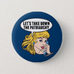 Badge Rond 5 Cm Funny Retro Feminist Pop Art Anti Patriarchy<br><div class="desc">Let's Take Down the Patriarchy gift. Cute retro pop art feminism design for a strong pro choice woman voting for female leadership in our country. Stand up for women's rights and female empowerment with this cool political humor cartoon that features a pretty blonde leader planning a women's march on a...</div>