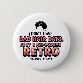 Badge Rond 5 Cm Funny Retro Hair Quote T-Shirt | I Don't Have Bad 