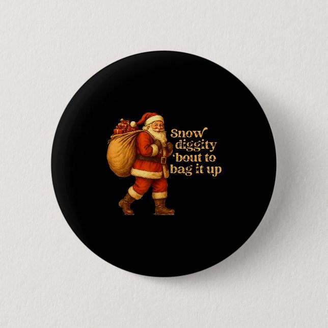 Badge Rond 5 Cm Funny Santa Claus Snow Diggity Bout To Bag It Up  (Devant)