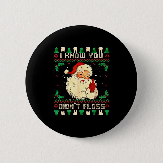 Badge Rond 5 Cm Funny Santa I Know You Didn't Floss Dentist Dental (Devant)