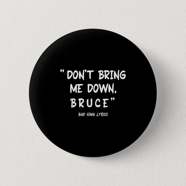 Badge Rond 5 Cm Funny Sarcastic Bad Song Lyrics Don't Bring Me Dow (Devant)