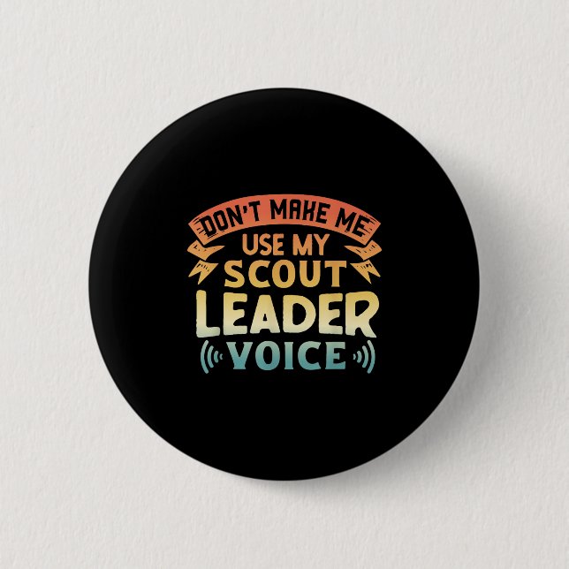 Badge Rond 5 Cm Funny Scout Quote - Don't Make Me Use My Scout Lea (Devant)