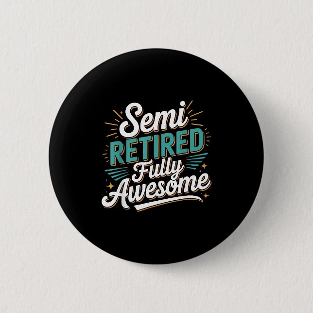 Badge Rond 5 Cm Funny Semi Retired Designs For Fully Awesome Retir (Devant)