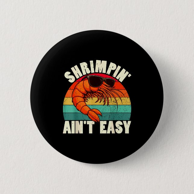 Badge Rond 5 Cm Funny Shrimn' Ain't Easy Shrimp Cool Fishing Fishe (Devant)