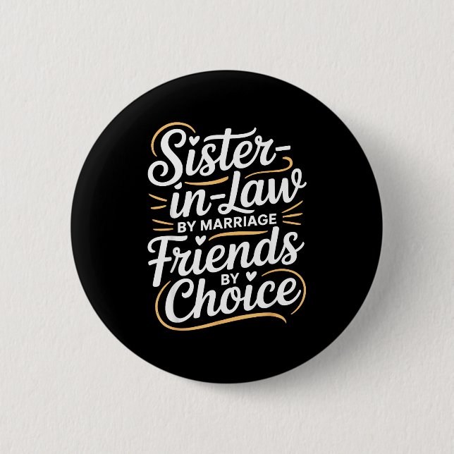 Badge Rond 5 Cm Funny Sister-in-law By Marriage Friends Choice  (Devant)