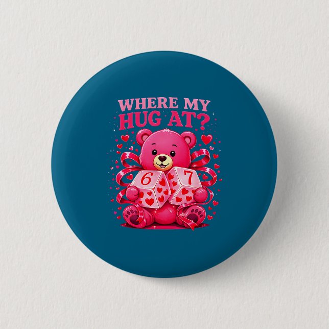 Badge Rond 5 Cm Funny Six Seven 67 Valentine Meme Where My Hug At  (Devant)