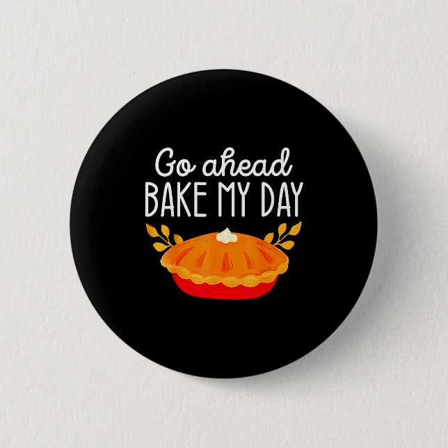 Badge Rond 5 Cm Funny Thanksgiving Go Ahead Bake My Day Men Women  (Devant)