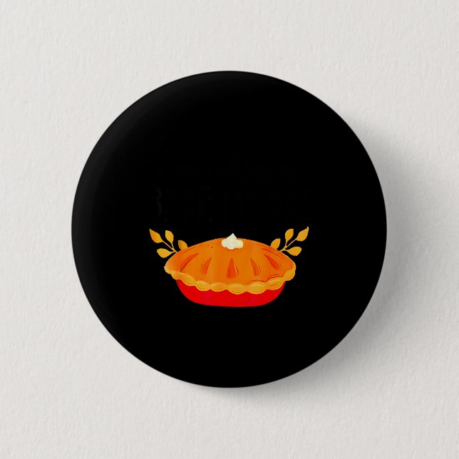 Badge Rond 5 Cm Funny Thanksgiving Go Ahead Bake My Day Men Women  (Devant)