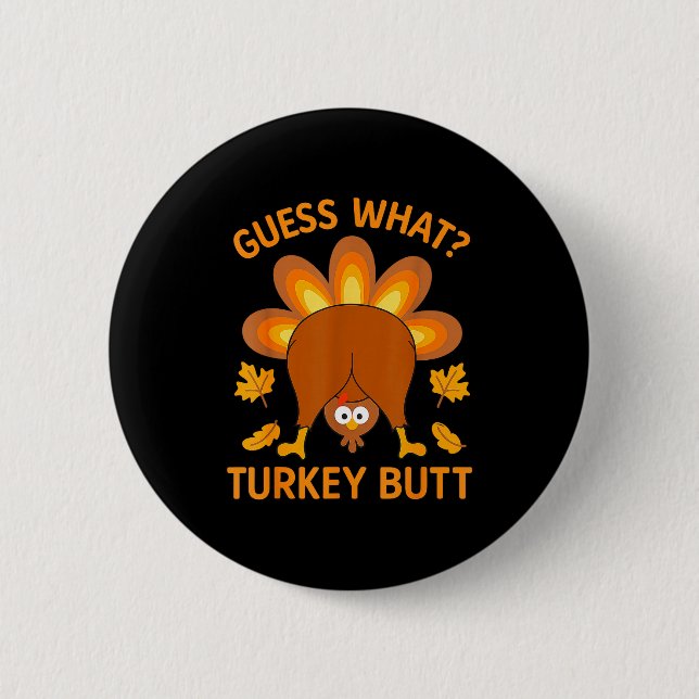 Badge Rond 5 Cm Funny Thanksgiving Guess What Turkey Butt  (Devant)