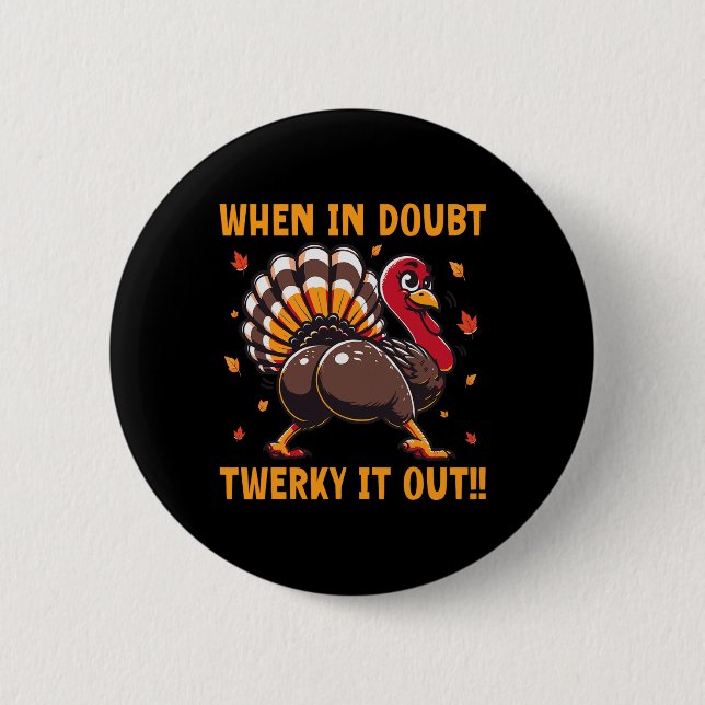Badge Rond 5 Cm Funny Thanksgiving When In Doubt Twerk It Out Twer (Devant)