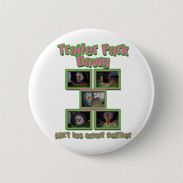 Badge Rond 5 Cm Funny Trailer Park Dawg (Devant)