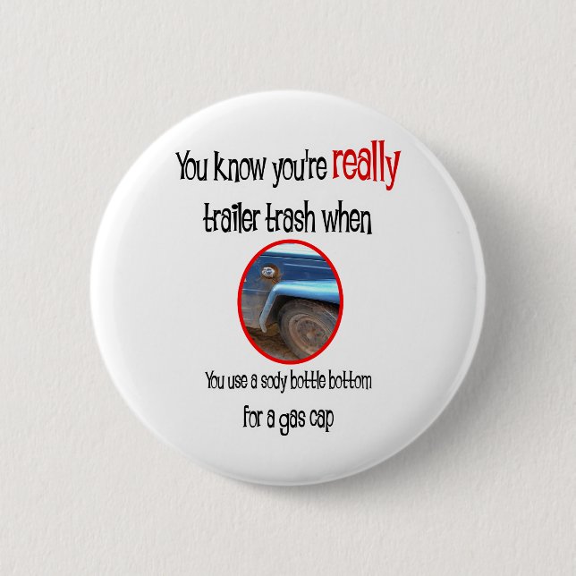 Badge Rond 5 Cm Funny Trailer Park Shirts et cadeaux (Devant)