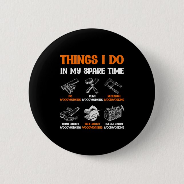 Badge Rond 5 Cm Funny Woodworking Things I Do In My Spare Time  (Devant)