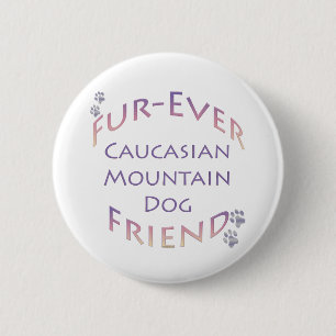 Badge Rond 5 Cm Furever de chien de montagne du Caucase