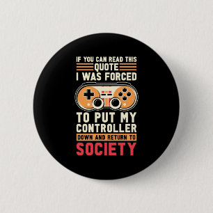 Badge Rond 5 Cm Gamer A Été Forcé De Mettre Mon Contrôleur