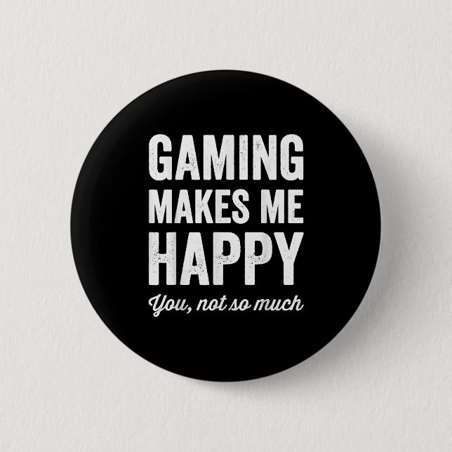 Badge Rond 5 Cm Gaming Makes Me Happy You Not So Much Funny Gamer  (Devant)