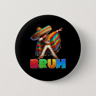 Badge Rond 5 Cm Garçon Mexicain qui Dab Bruh Poncho Cinco De Mayo 