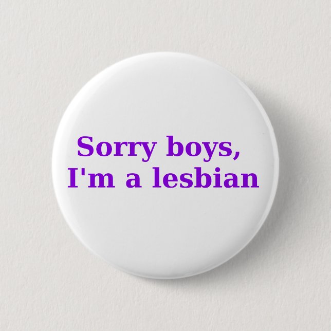 Badge Rond 5 Cm Garçons désolés, Im une lesbienne (Devant)