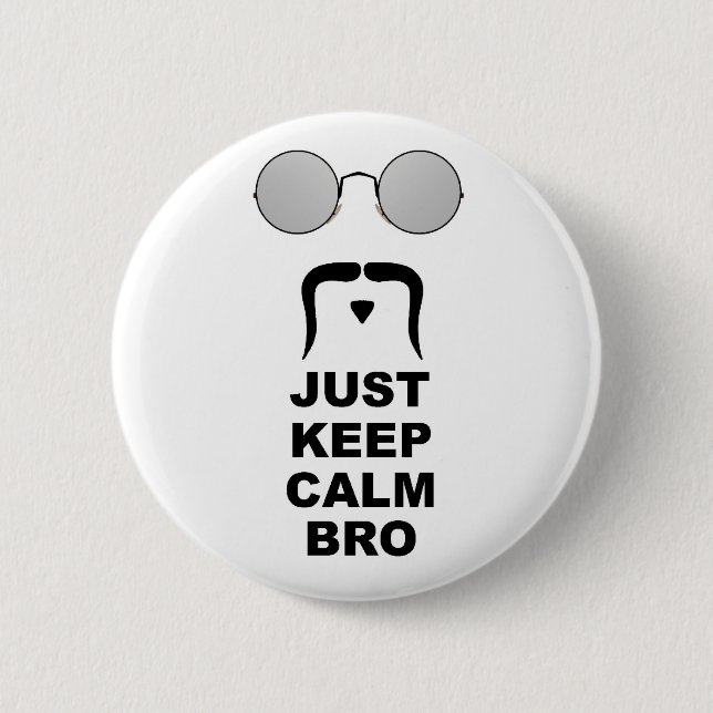 Badge Rond 5 Cm GARDEZ JUSTE BRO CALME avec la MOUSTACHE (Devant)