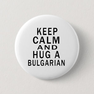Badge Rond 5 Cm Gardez le calme et étreignez un Bulgare