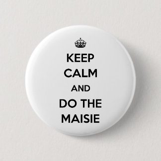 Badge Rond 5 Cm Gardez le calme et faites le Maisie