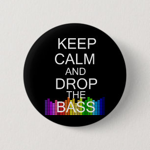 Badge Rond 5 Cm Gardez le calme et laissez tomber la basse
