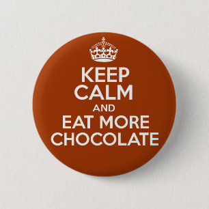 Badge Rond 5 Cm Gardez le calme et mangez de plus de chocolat